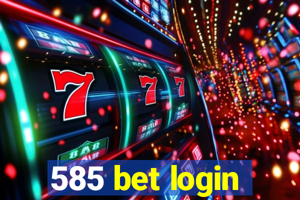 585 bet login